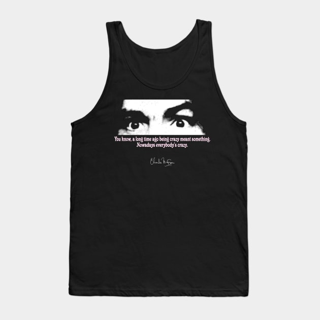 Charles Manson Quote - Crazy Eyes - Tank Top by RainingSpiders